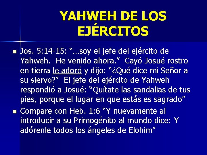 YAHWEH DE LOS EJÉRCITOS n n Jos. 5: 14 -15: “…soy el jefe del