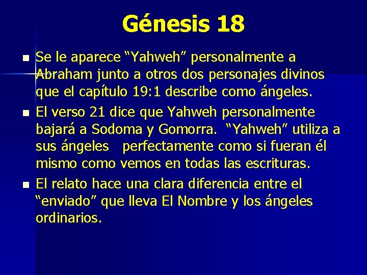 Génesis 18 n n n Se le aparece “Yahweh” personalmente a Abraham junto a