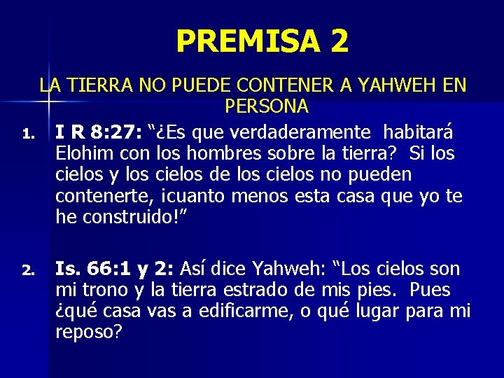 PREMISA 2 LA TIERRA NO PUEDE CONTENER A YAHWEH EN PERSONA 1. I R