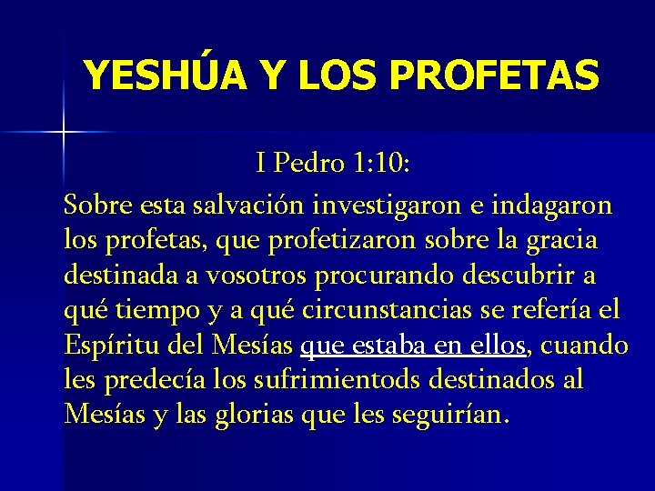 YESHÚA Y LOS PROFETAS I Pedro 1: 10: Sobre esta salvación investigaron e indagaron