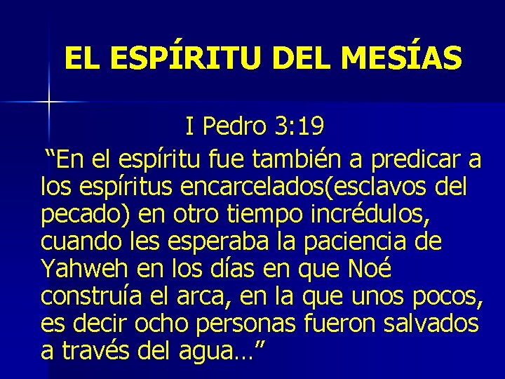 EL ESPÍRITU DEL MESÍAS I Pedro 3: 19 “En el espíritu fue también a