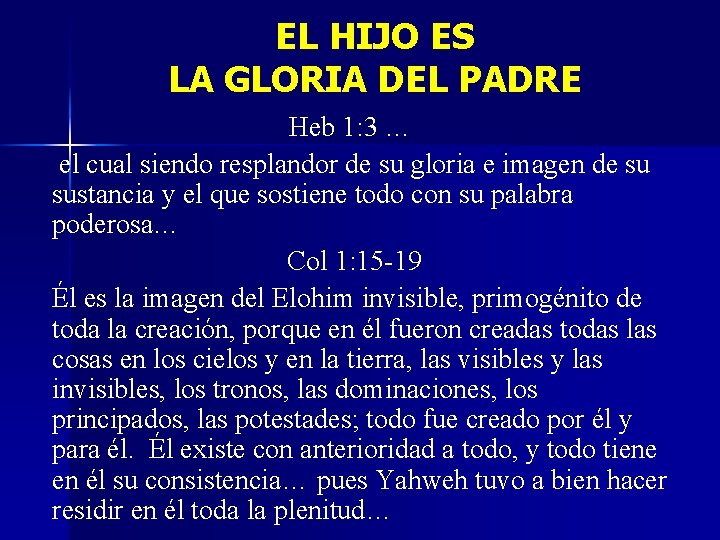 EL HIJO ES LA GLORIA DEL PADRE Heb 1: 3 … el cual siendo