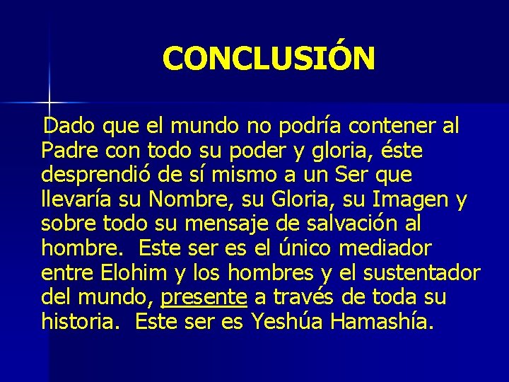 CONCLUSIÓN Dado que el mundo no podría contener al Padre con todo su poder