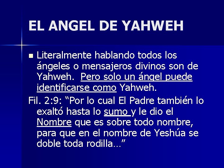 EL ANGEL DE YAHWEH Literalmente hablando todos los ángeles o mensajeros divinos son de