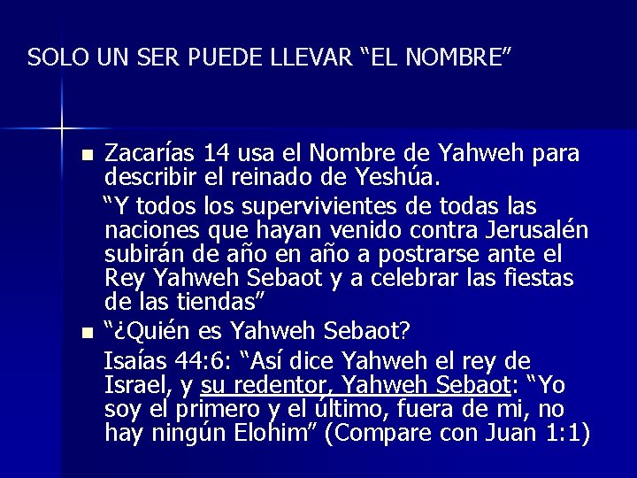 SOLO UN SER PUEDE LLEVAR “EL NOMBRE” n n Zacarías 14 usa el Nombre