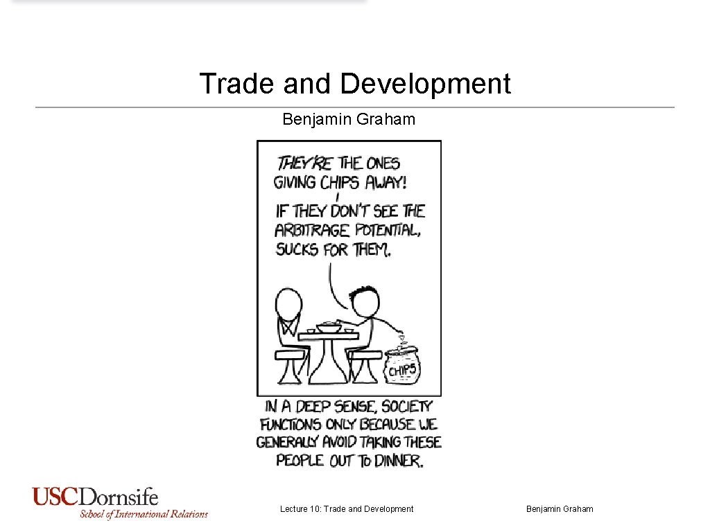 Trade and Development Benjamin Graham Lecture 10: Trade and Development Benjamin Graham 
