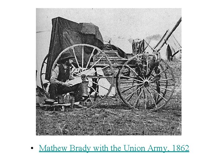  • Mathew Brady with the Union Army, 1862 