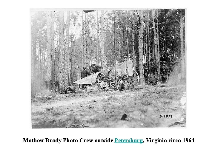 Mathew Brady Photo Crew outside Petersburg, Virginia circa 1864 
