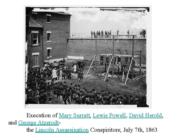 Execution of Mary Surratt, Lewis Powell, David Herold, and George Atzerodtthe Lincoln Assassination Conspiritors;