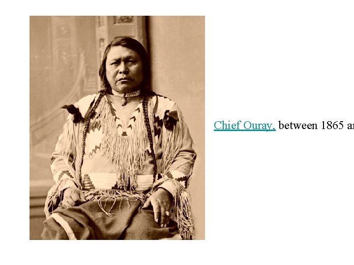 Chief Ouray, between 1865 an 