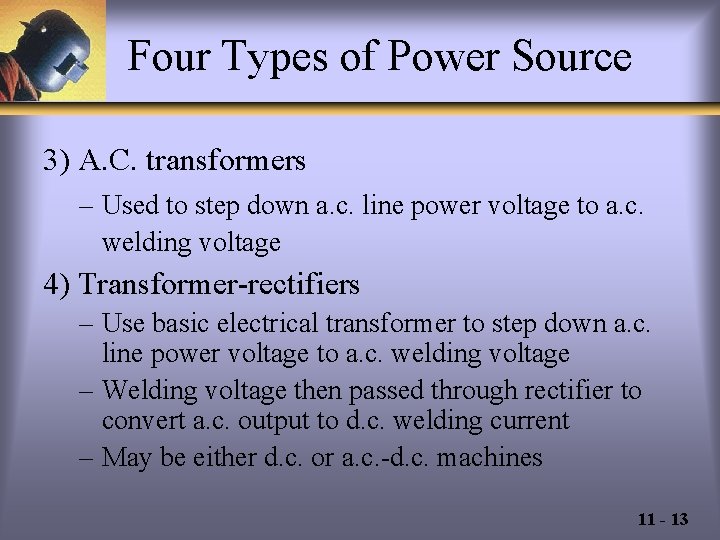 Four Types of Power Source 3) A. C. transformers – Used to step down