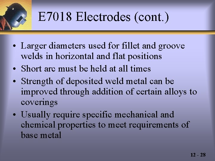E 7018 Electrodes (cont. ) • Larger diameters used for fillet and groove welds