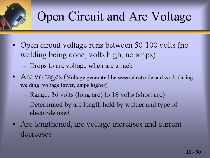 Open Circuit and Arc Voltage • Open circuit voltage runs between 50 -100 volts