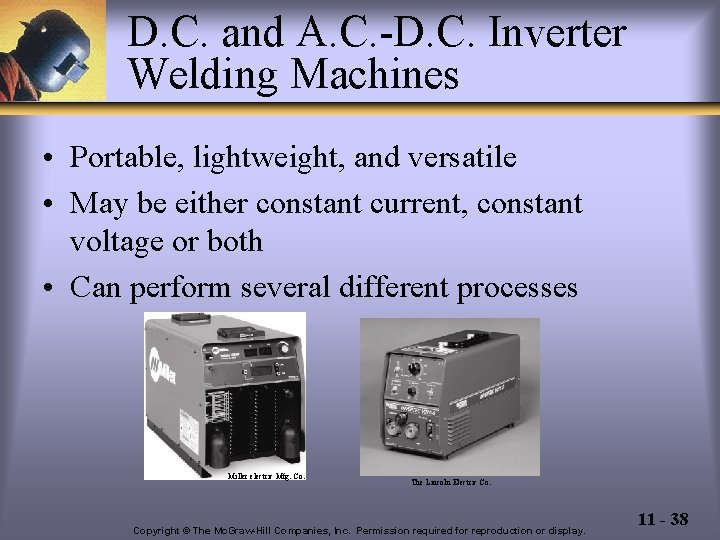 D. C. and A. C. -D. C. Inverter Welding Machines • Portable, lightweight, and