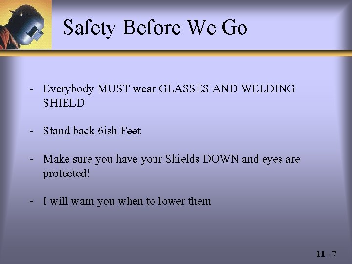Safety Before We Go - Everybody MUST wear GLASSES AND WELDING SHIELD - Stand