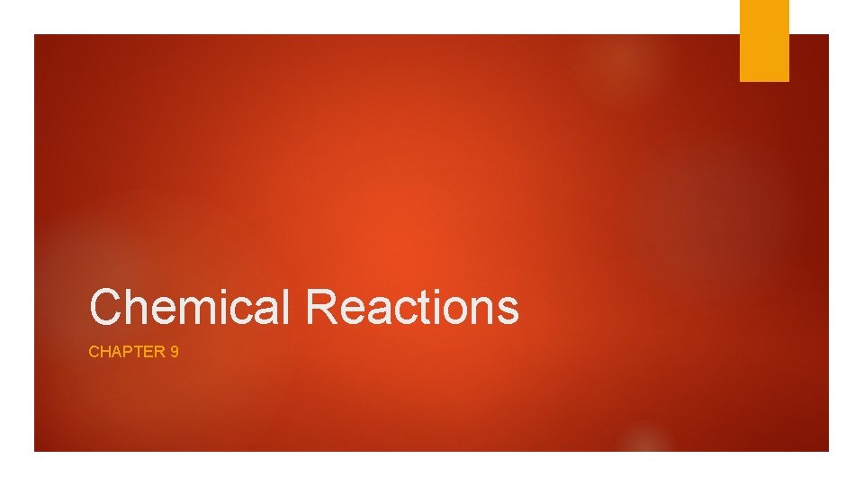 Chemical Reactions CHAPTER 9 
