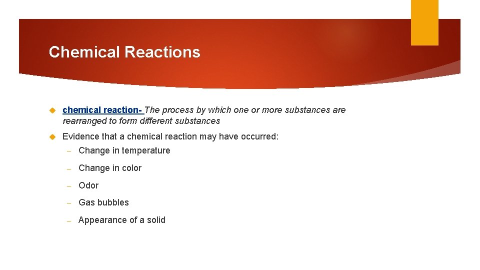 Chemical Reactions chemical reaction- The process by which one or more substances are rearranged