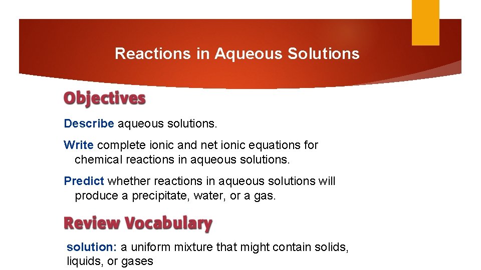 Reactions in Aqueous Solutions Describe aqueous solutions. Write complete ionic and net ionic equations