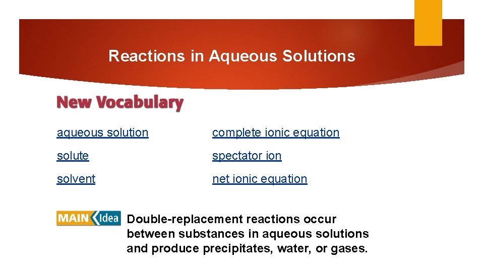 Reactions in Aqueous Solutions aqueous solution complete ionic equation solute spectator ion solvent net