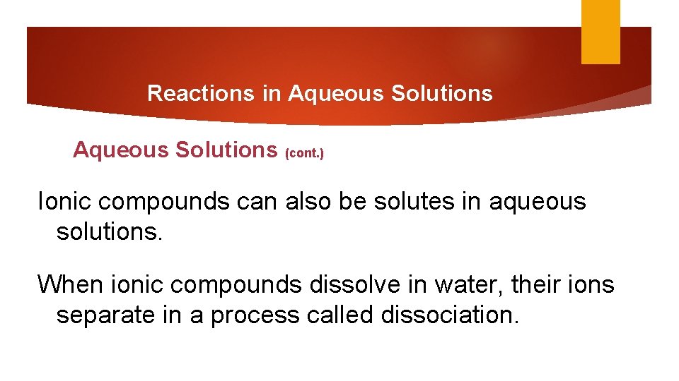 Reactions in Aqueous Solutions (cont. ) Ionic compounds can also be solutes in aqueous