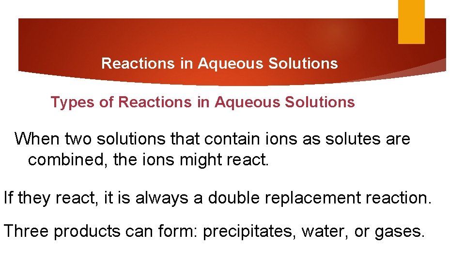 Reactions in Aqueous Solutions Types of Reactions in Aqueous Solutions When two solutions that