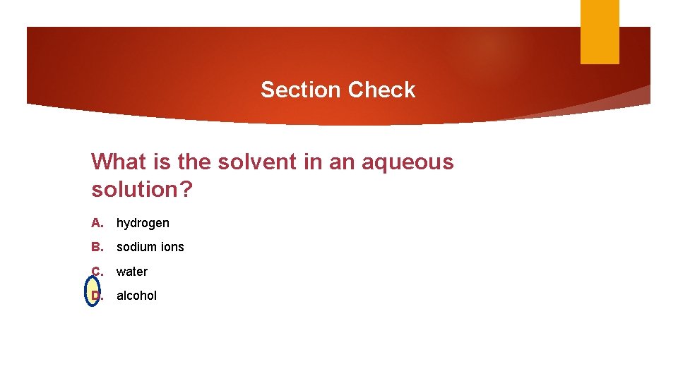 Section Check What is the solvent in an aqueous solution? A. hydrogen B. sodium