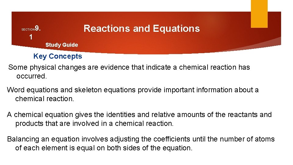 Reactions and Equations 9. SECTION 1 Study Guide Key Concepts Some physical changes are