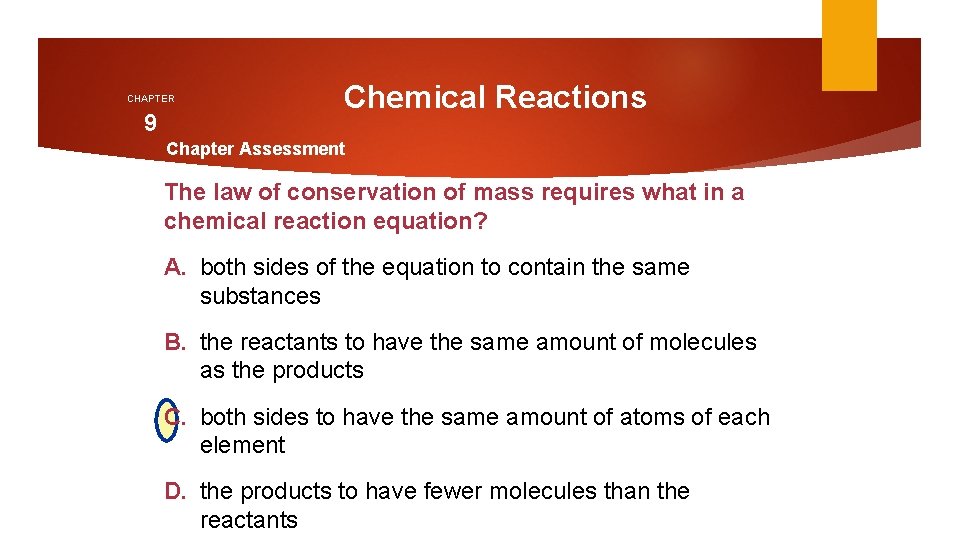 CHAPTER 9 Chemical Reactions Chapter Assessment The law of conservation of mass requires what