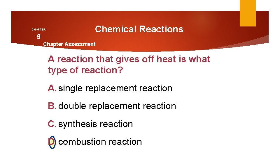 CHAPTER 9 Chemical Reactions Chapter Assessment A reaction that gives off heat is what