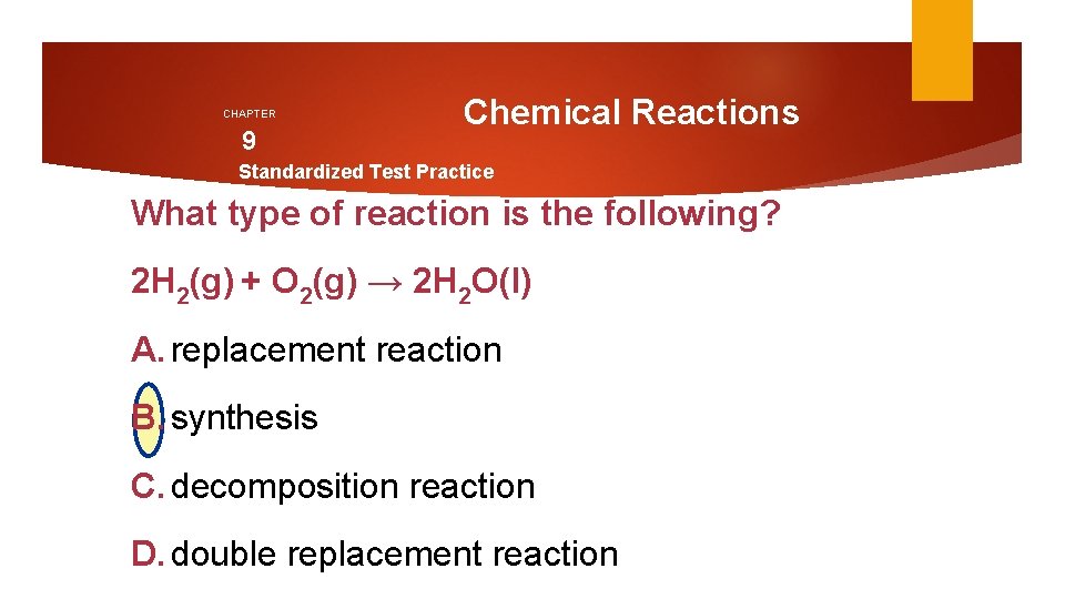 CHAPTER 9 Chemical Reactions Standardized Test Practice What type of reaction is the following?