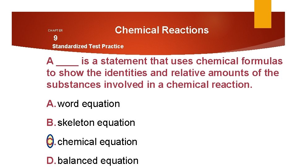 CHAPTER 9 Chemical Reactions Standardized Test Practice A ____ is a statement that uses