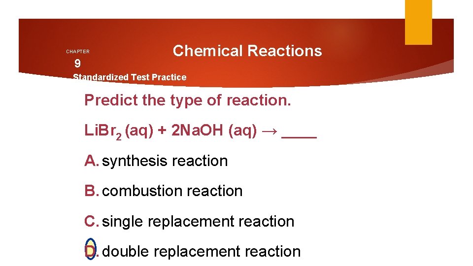 CHAPTER 9 Chemical Reactions Standardized Test Practice Predict the type of reaction. Li. Br