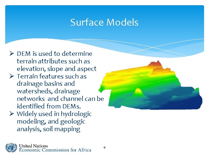 Surface Models Ø DEM is used to determine terrain attributes such as elevation, slope