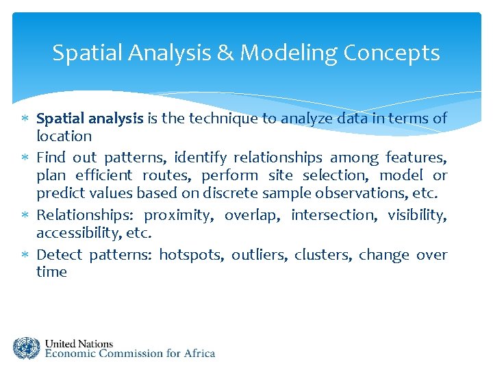 Spatial Analysis & Modeling Concepts Spatial analysis is the technique to analyze data in
