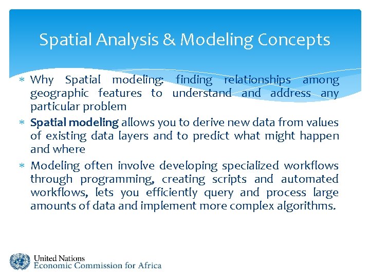 Spatial Analysis & Modeling Concepts Why Spatial modeling: finding relationships among geographic features to