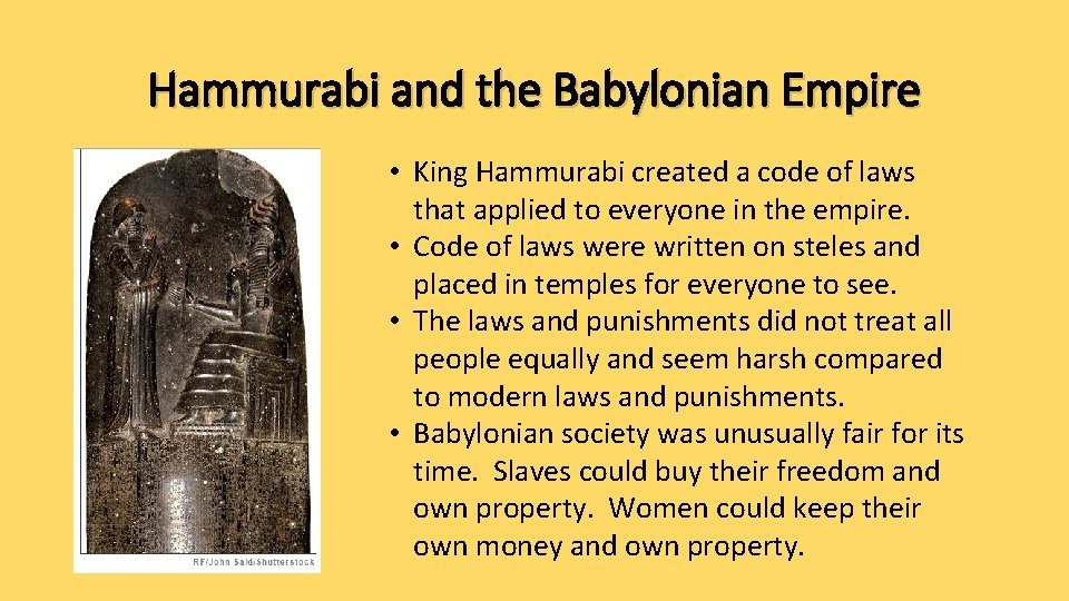 Hammurabi and the Babylonian Empire • King Hammurabi created a code of laws that