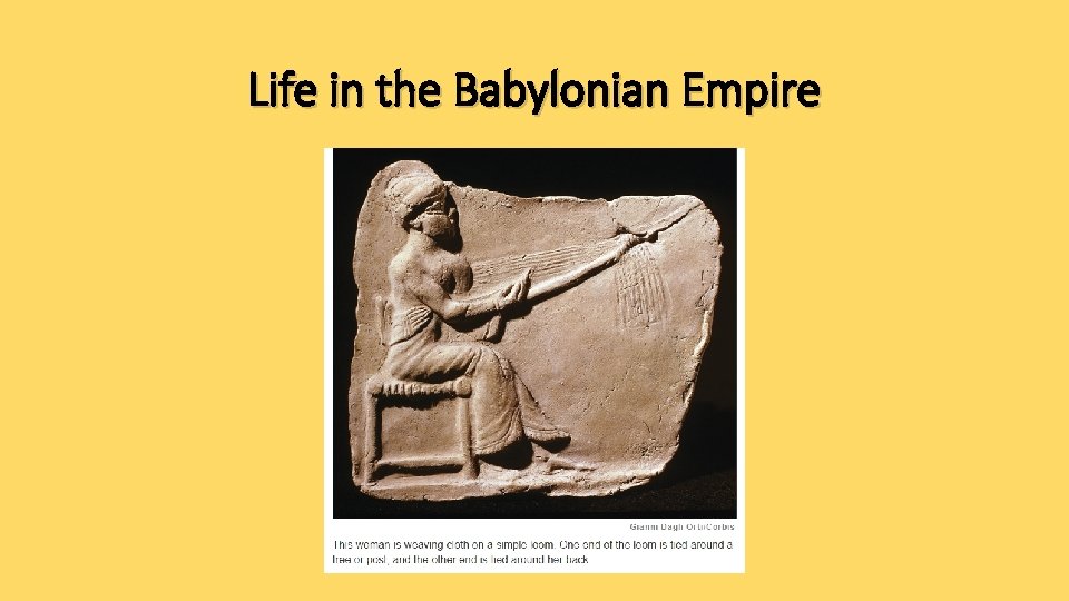 Life in the Babylonian Empire 