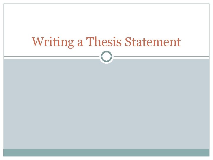 Writing a Thesis Statement 