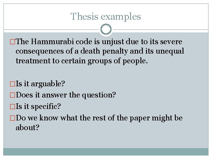 Thesis examples �The Hammurabi code is unjust due to its severe consequences of a