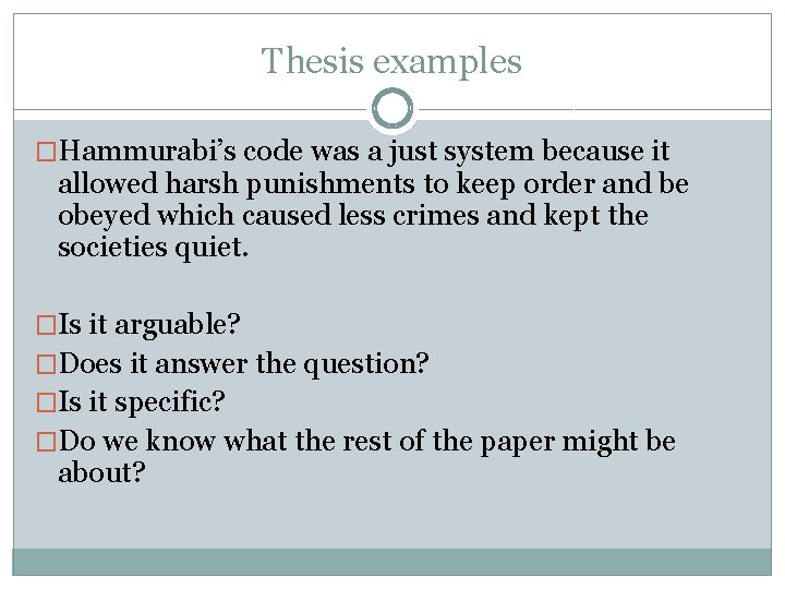 Thesis examples �Hammurabi’s code was a just system because it allowed harsh punishments to