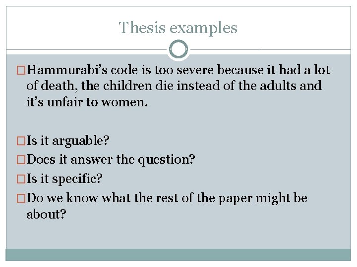 Thesis examples �Hammurabi’s code is too severe because it had a lot of death,