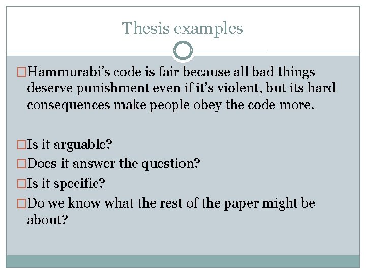 Thesis examples �Hammurabi’s code is fair because all bad things deserve punishment even if