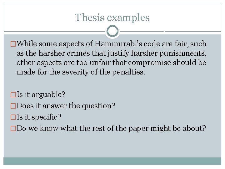 Thesis examples �While some aspects of Hammurabi’s code are fair, such as the harsher