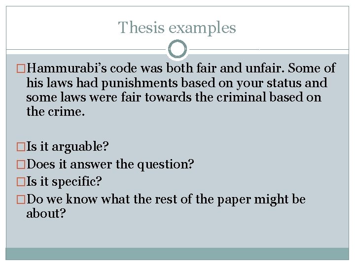 Thesis examples �Hammurabi’s code was both fair and unfair. Some of his laws had