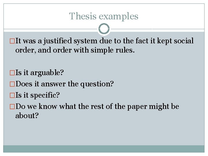 Thesis examples �It was a justified system due to the fact it kept social