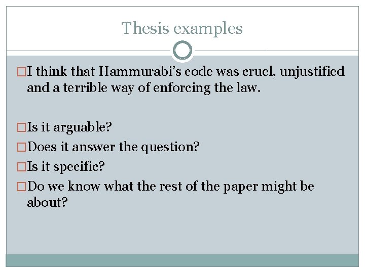 Thesis examples �I think that Hammurabi’s code was cruel, unjustified and a terrible way
