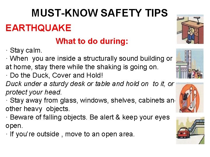 MUST-KNOW SAFETY TIPS EARTHQUAKE What to do during: · Stay calm. · When you MUST-KNOW SAFETY TIPS EARTHQUAKE What to do during: · Stay calm. · When you