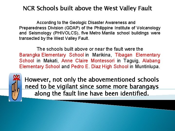 NCR Schools built above the West Valley Fault According to the Geologic Disaster Awareness NCR Schools built above the West Valley Fault According to the Geologic Disaster Awareness