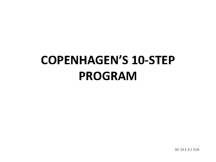 COPENHAGENS 10 STEP PROGRAM ID141 42 104 1