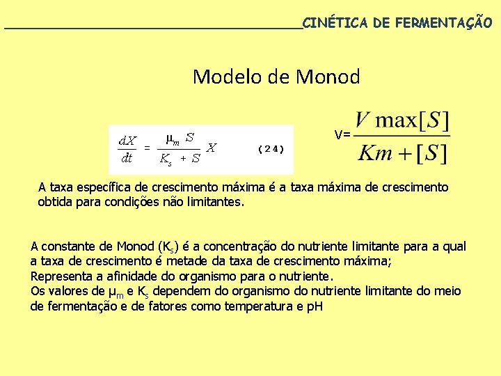 ___________________CINÉTICA DE FERMENTAÇÃO Modelo de Monod V= A taxa específica de crescimento máxima é